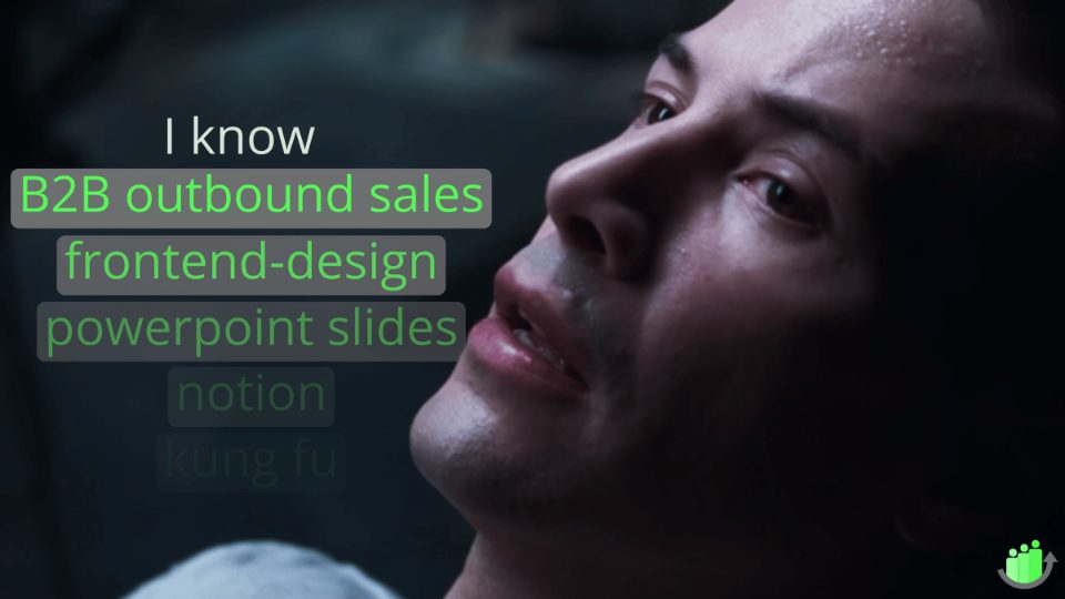 Keanu Reeves in The Matrix: I know outbound sales, front-end design, PowerPoint slides